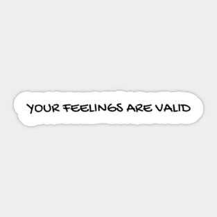 Your Feelings Are Valid Sticker